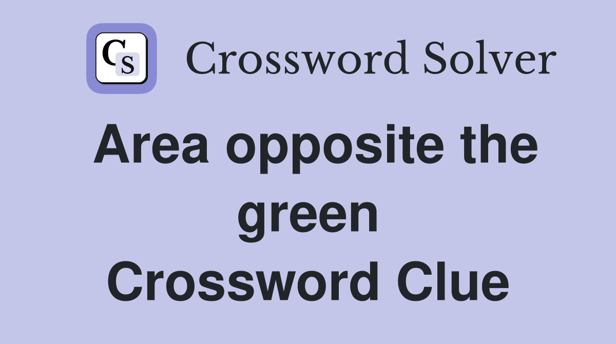 Area opposite the green Crossword Clue