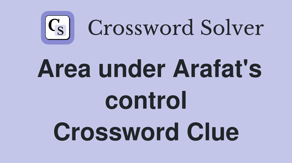 Area under Arafat's control Crossword Clue
