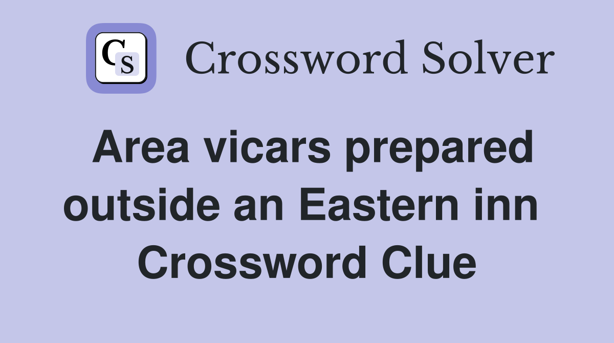 Area vicars prepared outside an Eastern inn  Crossword Clue
