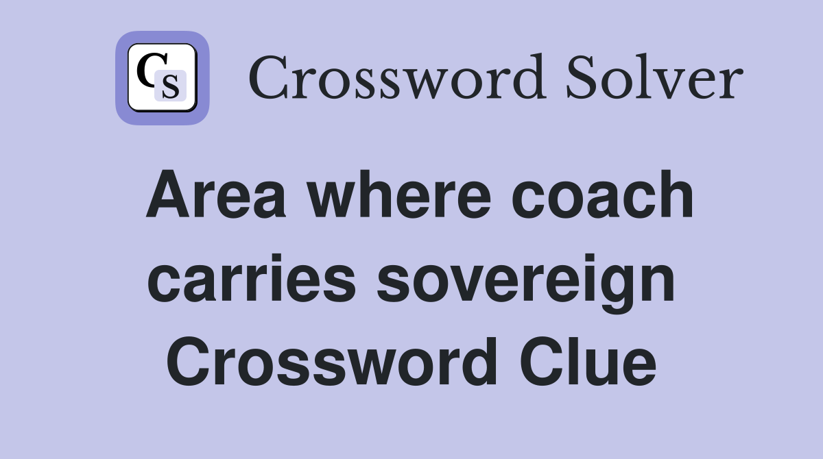 Area where coach carries sovereign Crossword Clue