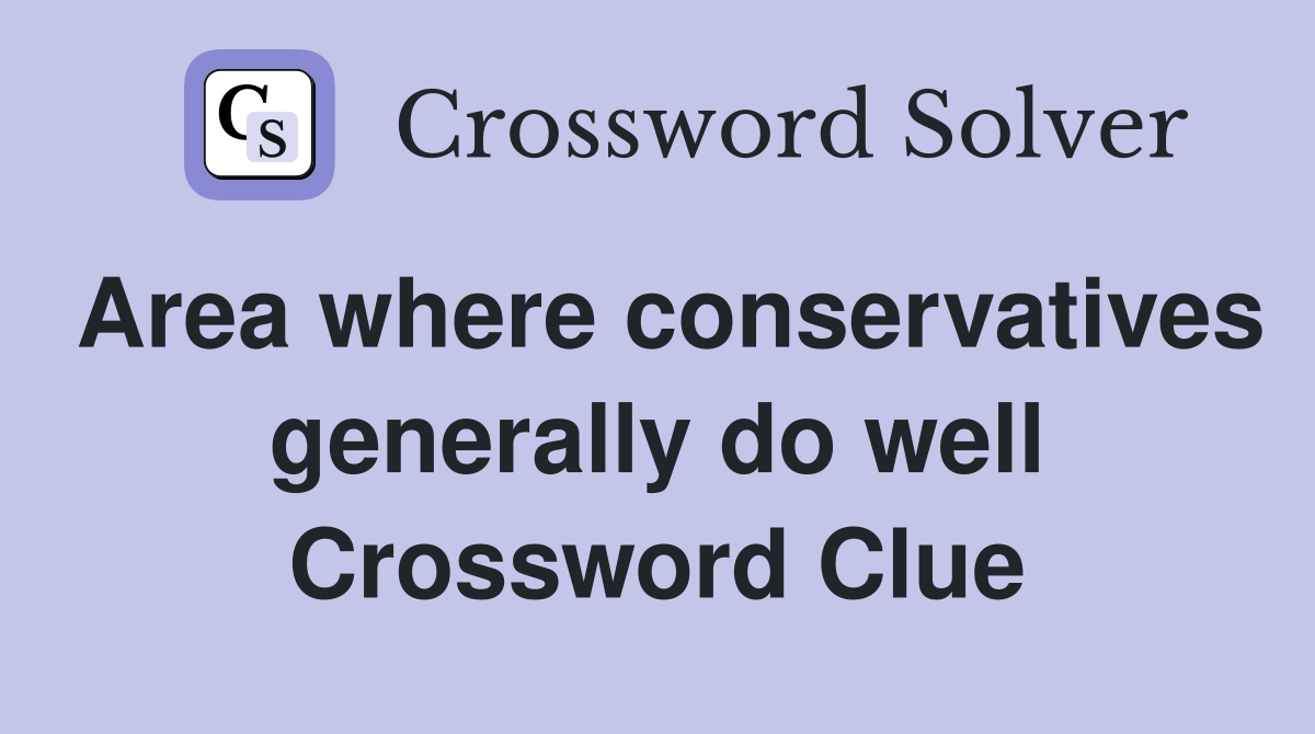 Area where conservatives generally do well Crossword Clue