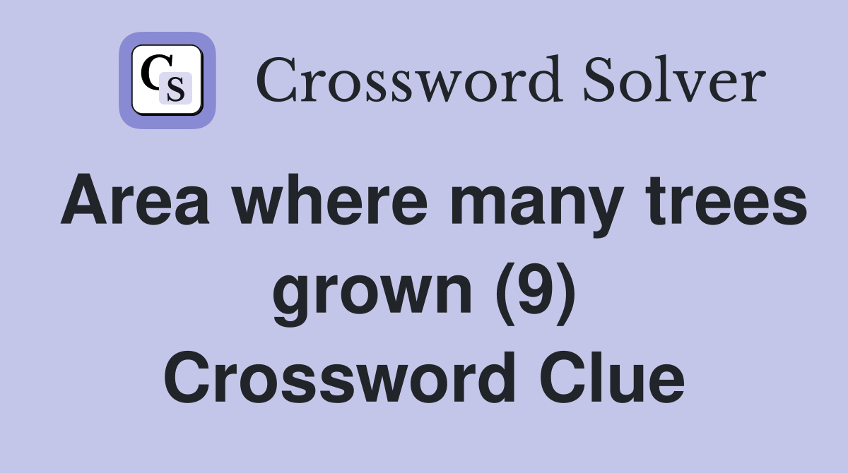 Area where many trees grown (9) Crossword Clue