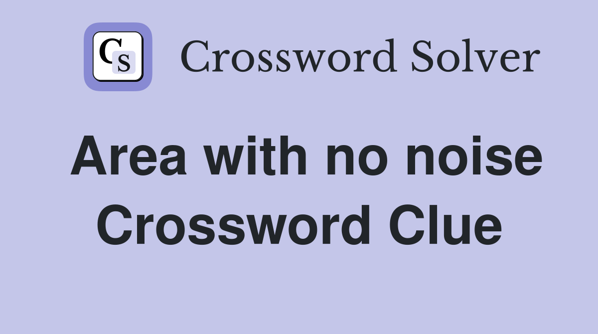 Area with no noise Crossword Clue