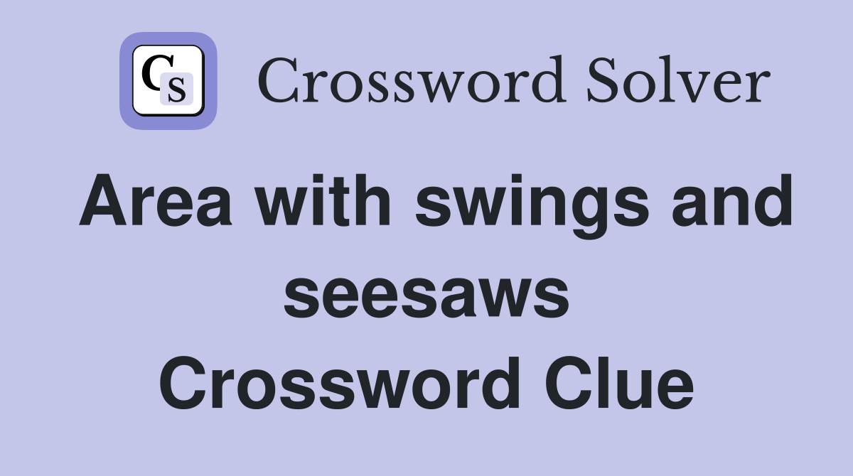 Area with swings and seesaws Crossword Clue