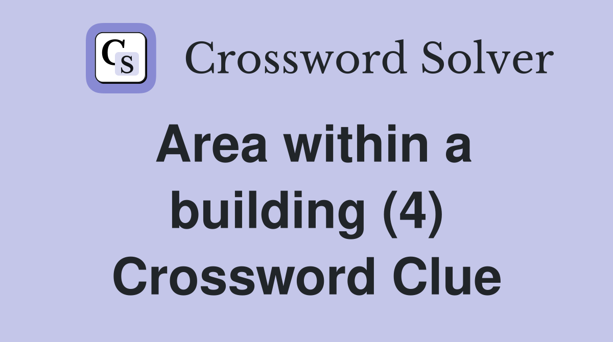 Area within a building (4) Crossword Clue