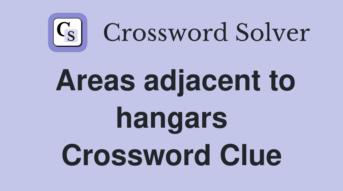 Areas adjacent to hangars Crossword Clue