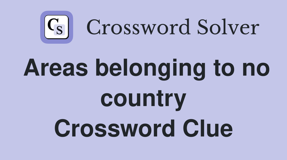 Areas belonging to no country Crossword Clue