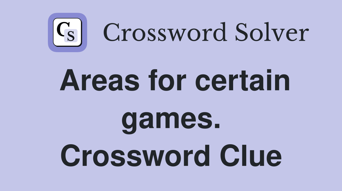Areas for certain games. Crossword Clue