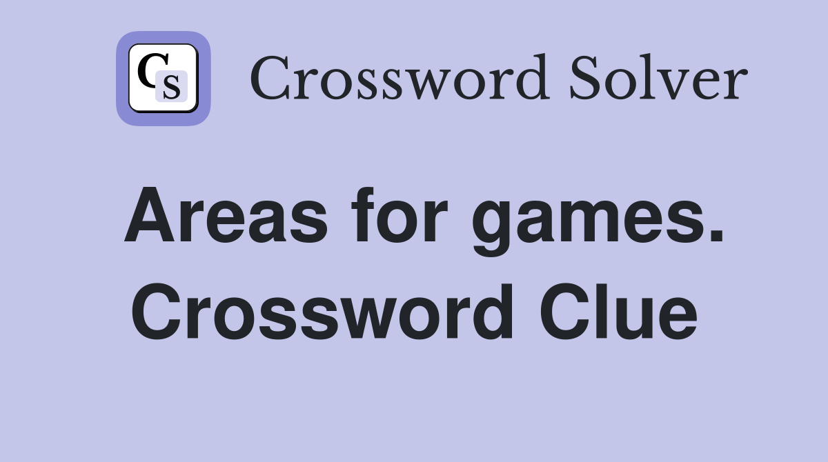 Areas for games. Crossword Clue