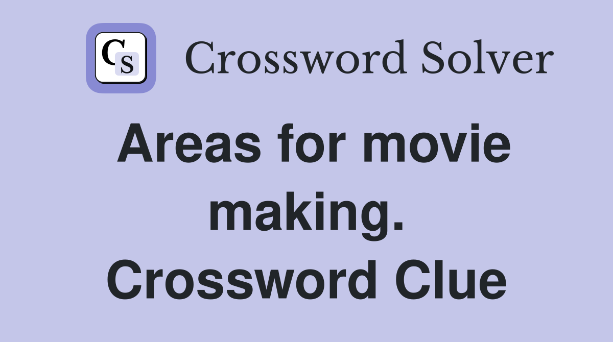 Areas for movie making. Crossword Clue