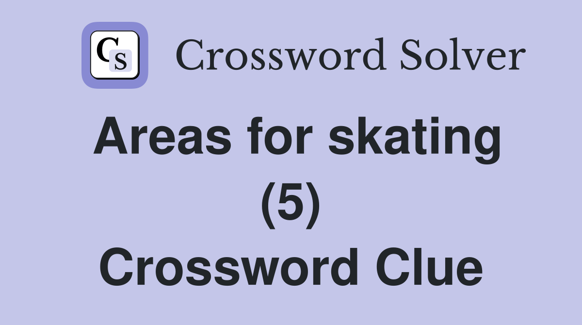 Areas for skating (5) Crossword Clue