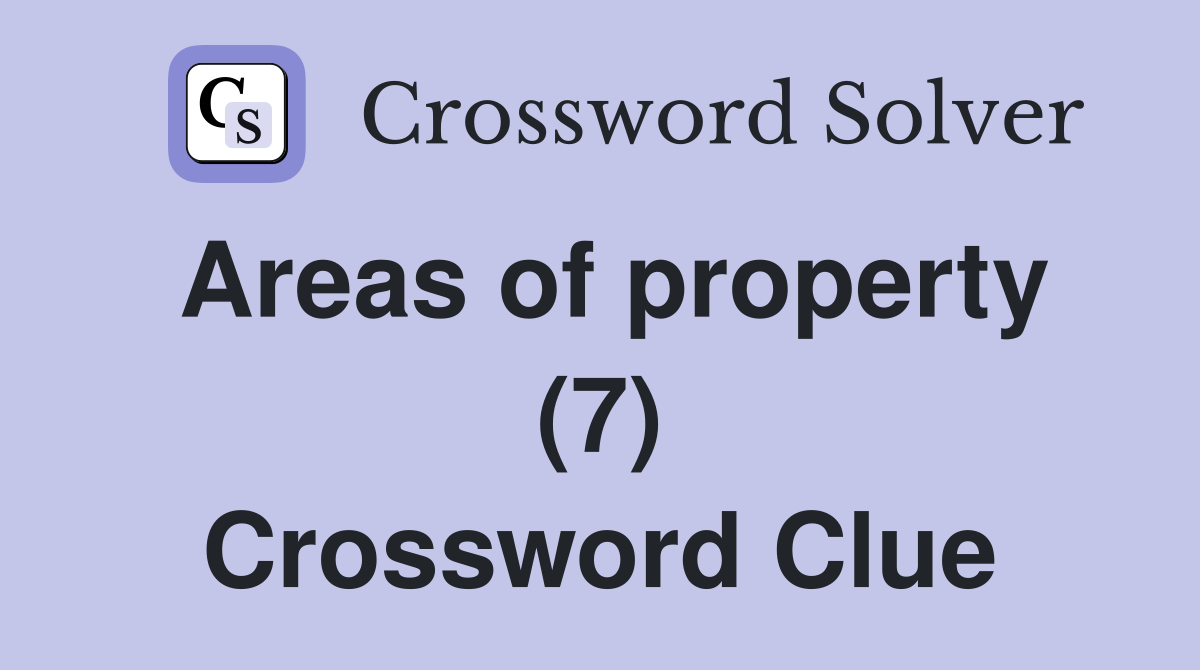Areas of property (7) Crossword Clue