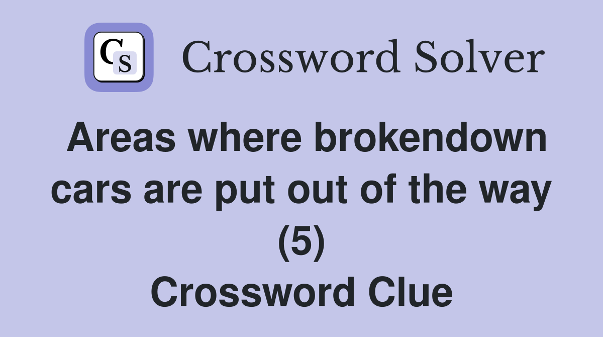 Areas where brokendown cars are put out of the way (5) Crossword Clue