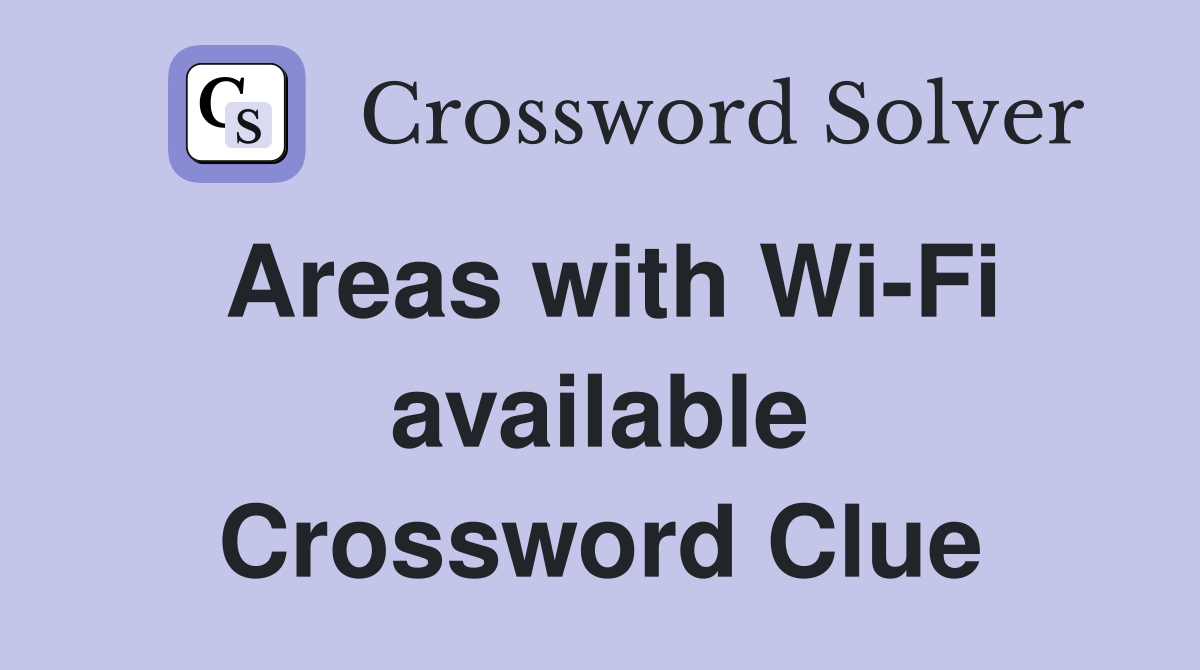 Areas with Wi-Fi available Crossword Clue