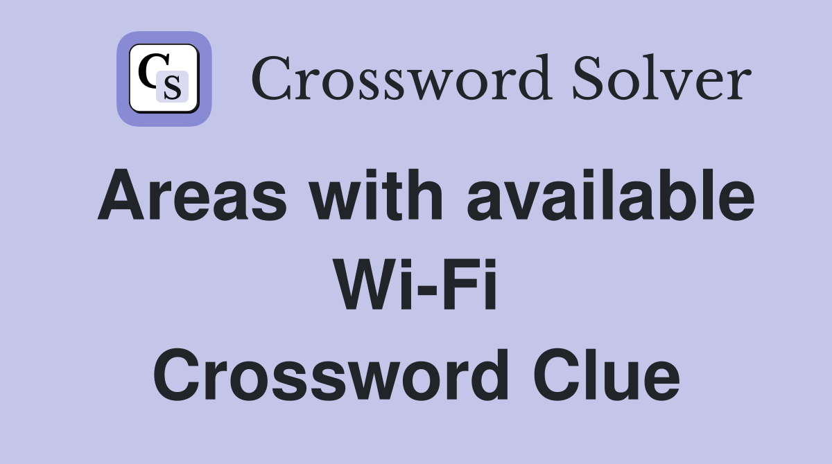 Areas with available Wi-Fi Crossword Clue