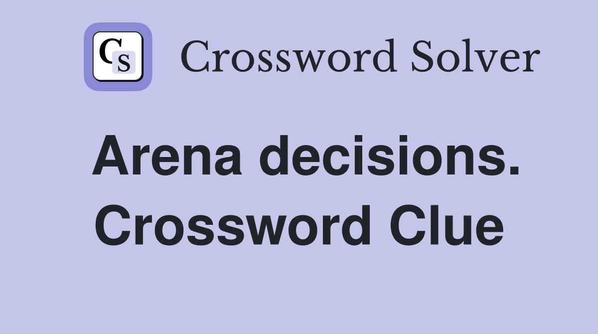 Arena decisions. Crossword Clue