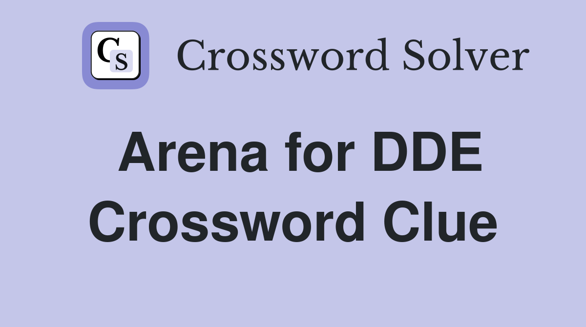 Arena for DDE Crossword Clue