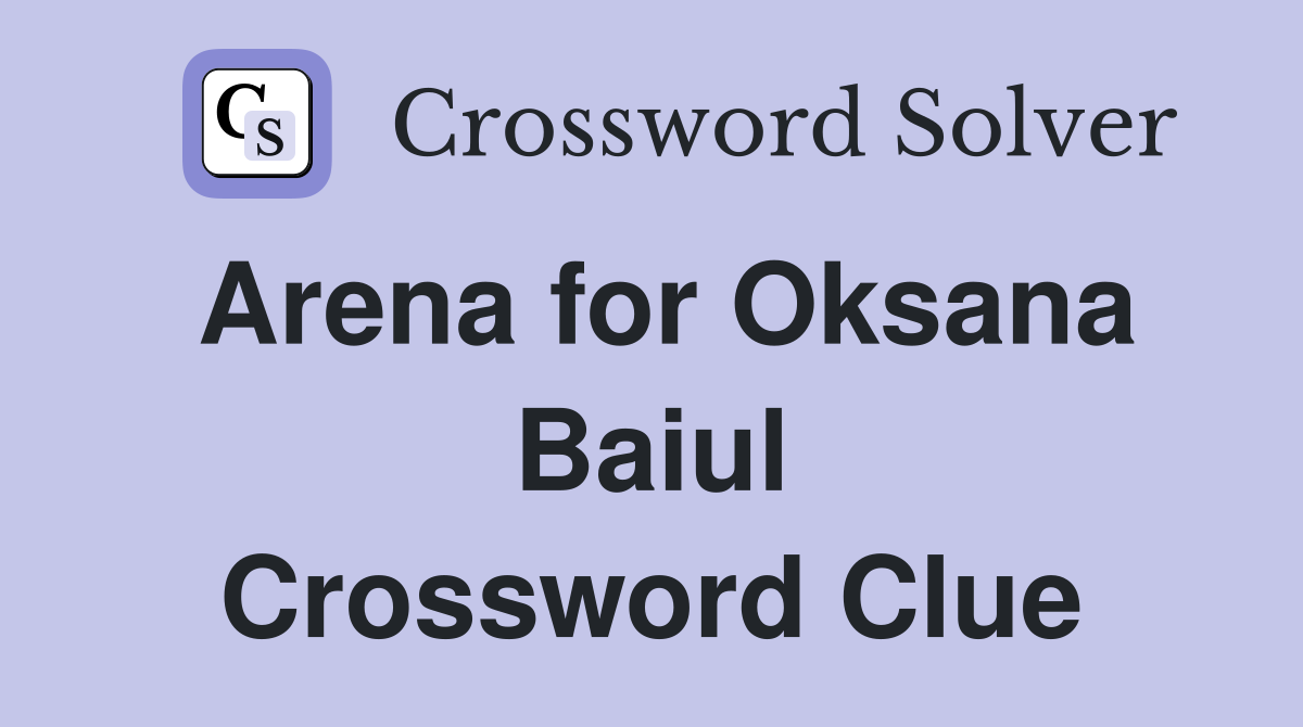Arena for Oksana Baiul Crossword Clue