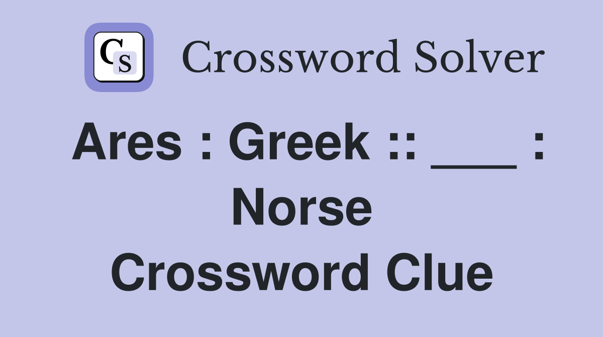 Ares : Greek :: ___ : Norse Crossword Clue