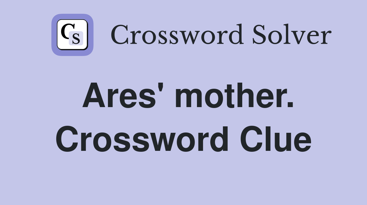 Ares' mother. Crossword Clue