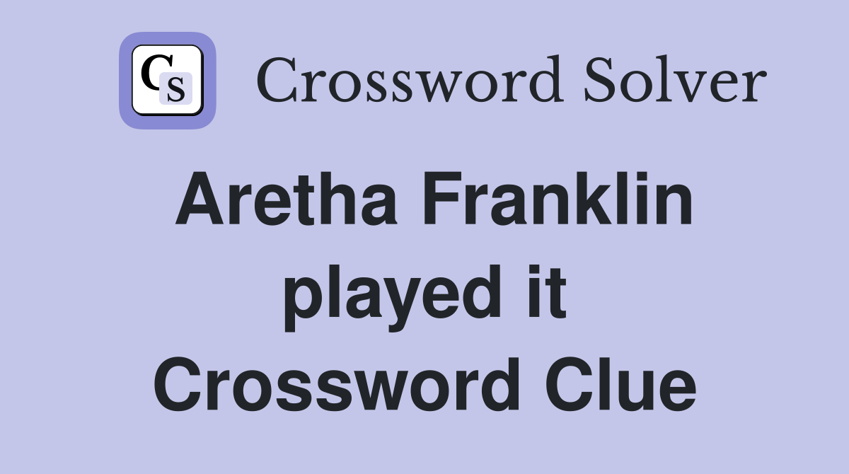 Aretha Franklin played it Crossword Clue