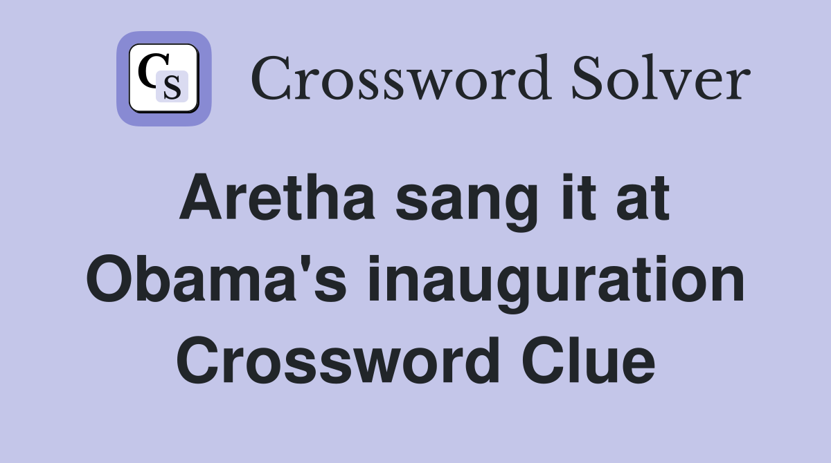 Aretha sang it at Obama's inauguration Crossword Clue