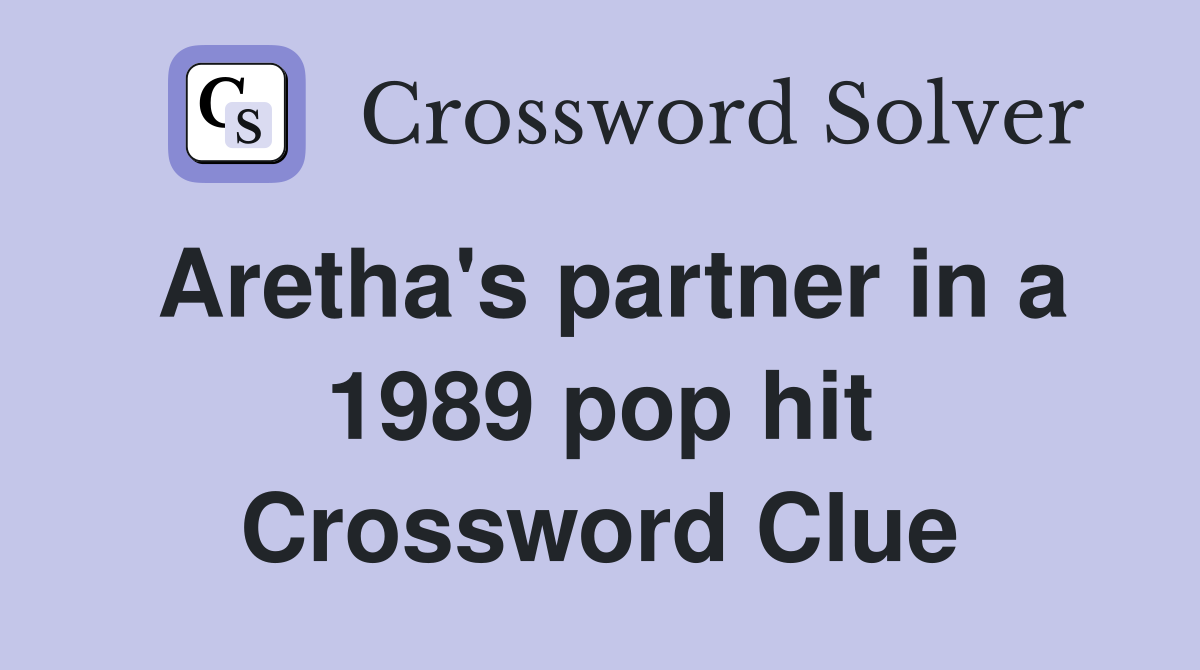 Aretha's partner in a 1989 pop hit Crossword Clue