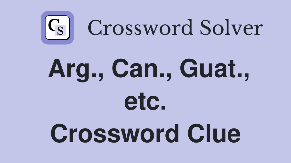 Arg., Can., Guat., etc. Crossword Clue