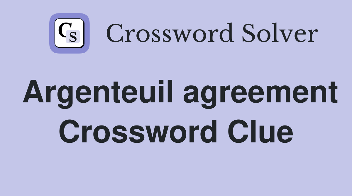 Argenteuil agreement Crossword Clue