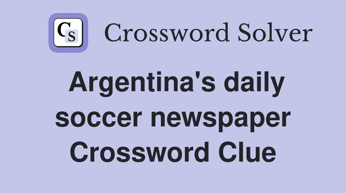 Argentina's daily soccer newspaper Crossword Clue