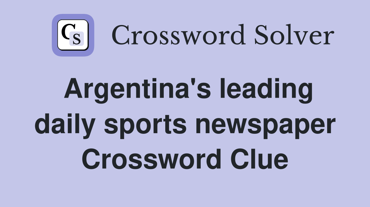 Argentina's leading daily sports newspaper Crossword Clue