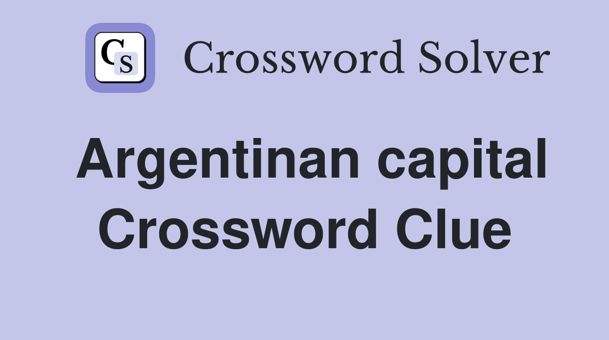 Argentinan capital Crossword Clue