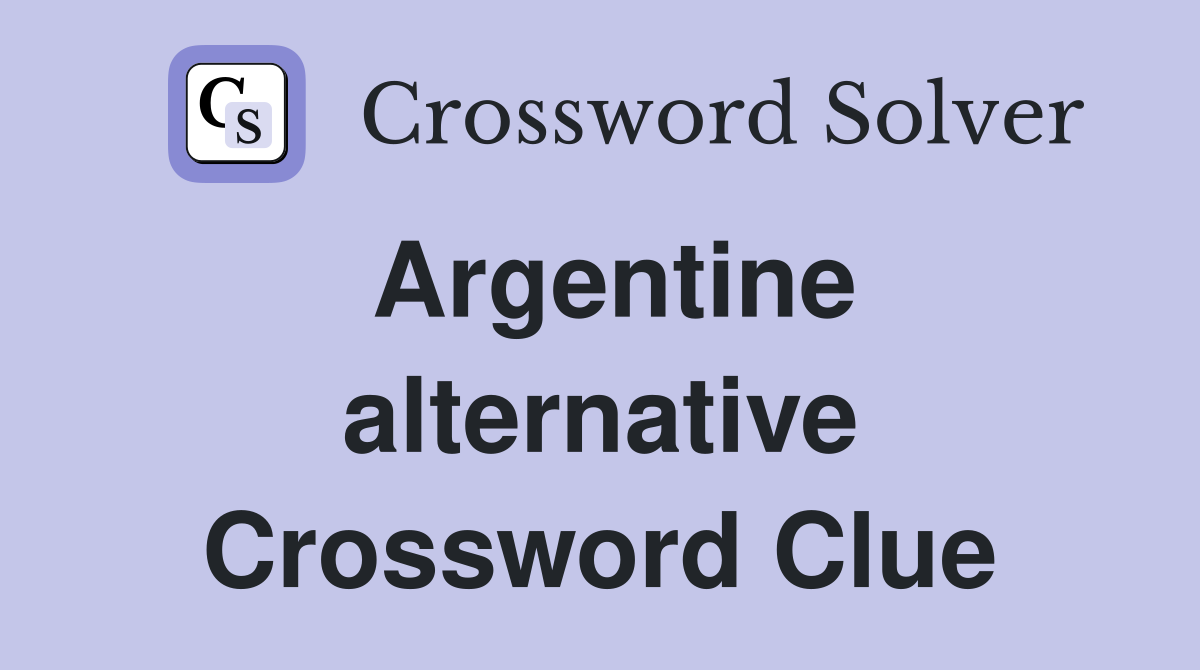 Argentine alternative Crossword Clue