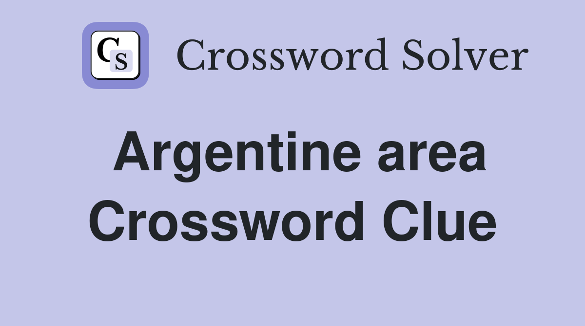 Argentine area Crossword Clue