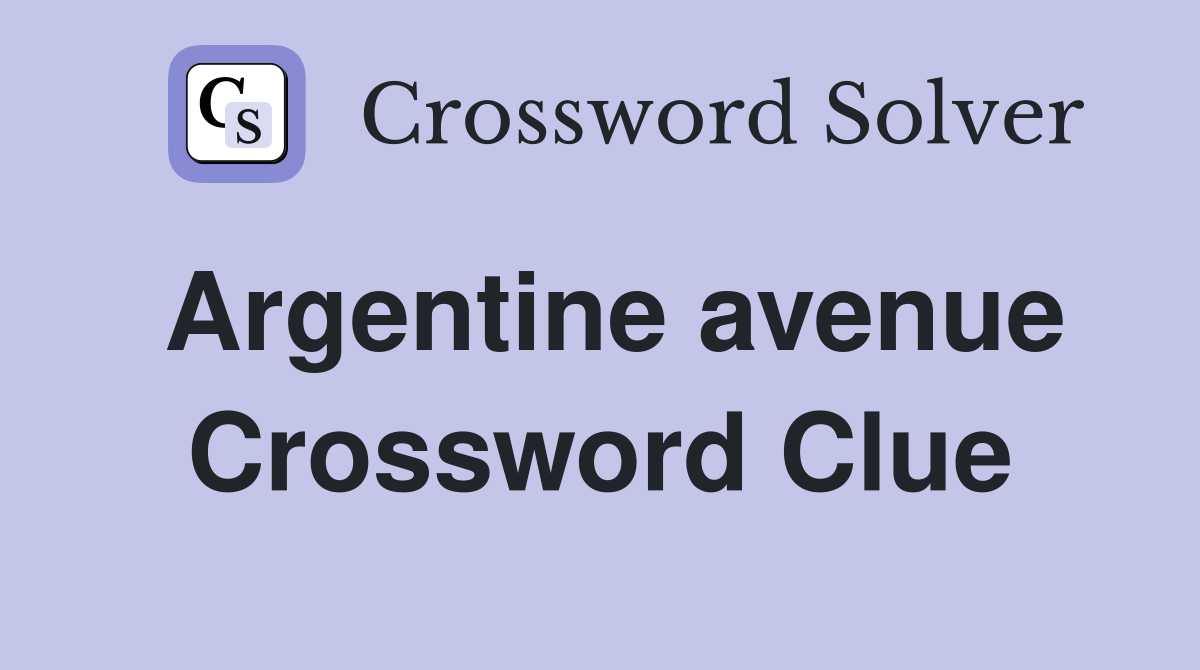 Argentine avenue Crossword Clue