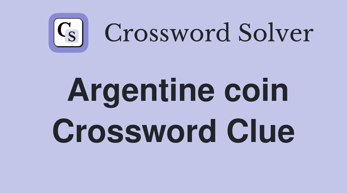 Argentine coin Crossword Clue