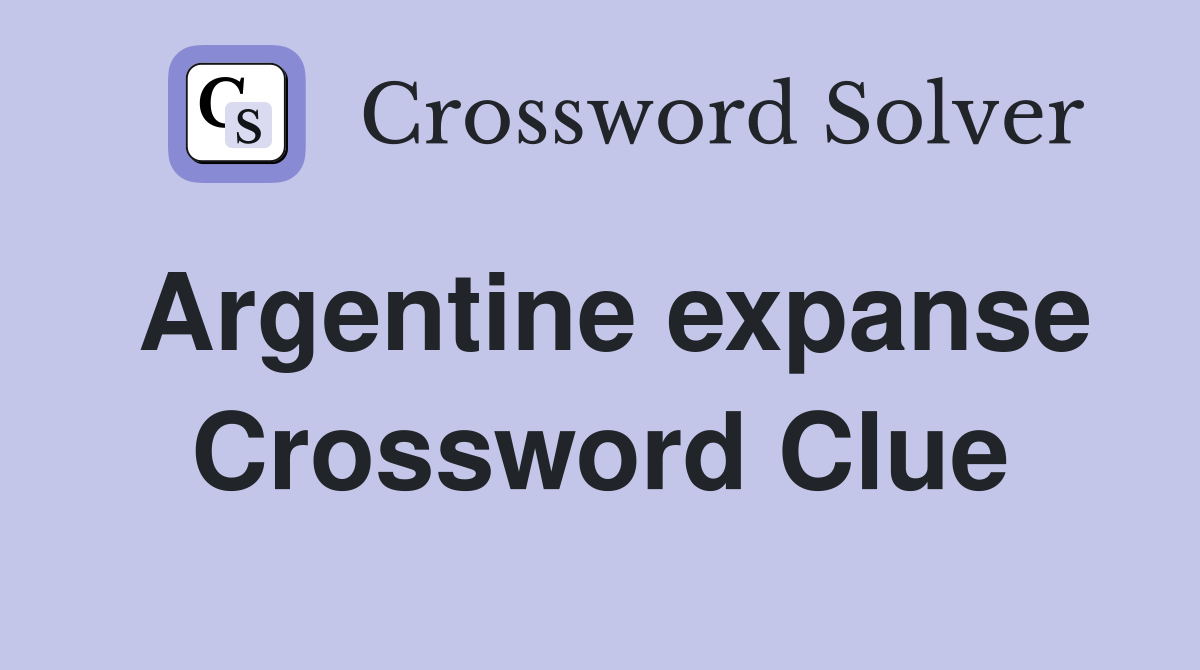 Argentine expanse Crossword Clue