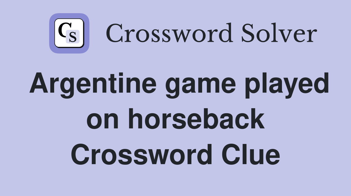 Argentine game played on horseback Crossword Clue