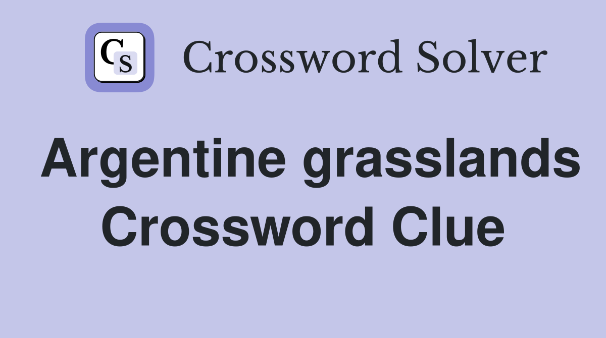 Argentine grasslands Crossword Clue