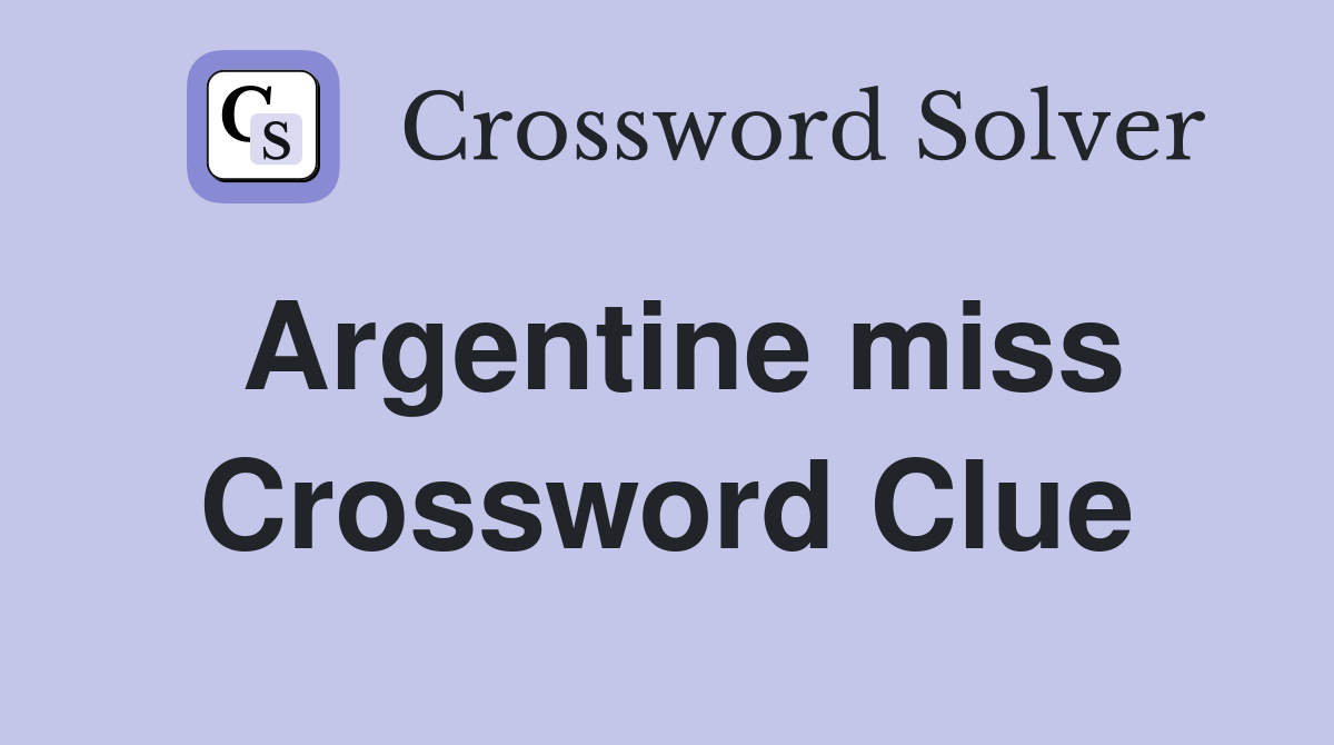 Argentine miss Crossword Clue