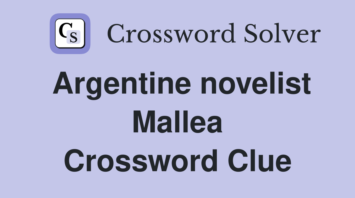 Argentine novelist Mallea Crossword Clue