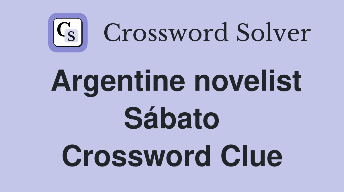 Argentine novelist Sábato Crossword Clue