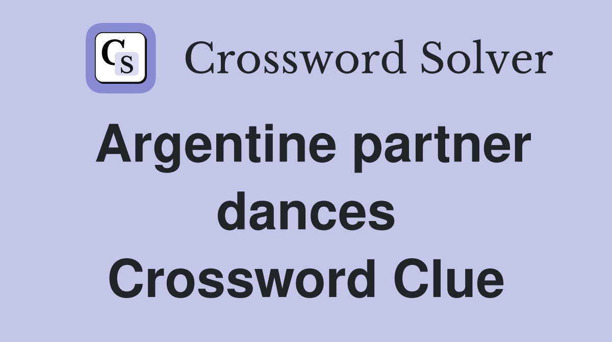 Argentine partner dances Crossword Clue