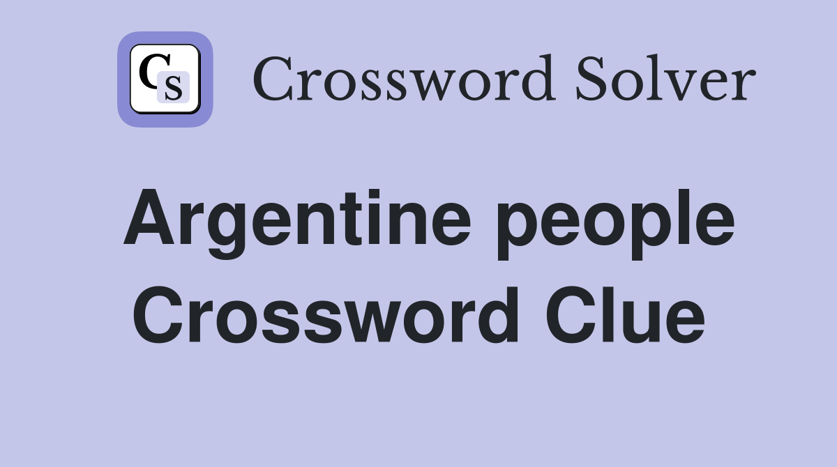 Argentine people Crossword Clue