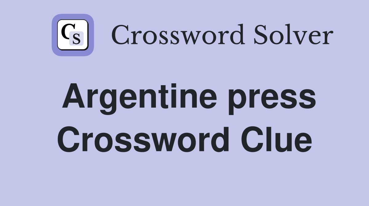 Argentine press Crossword Clue