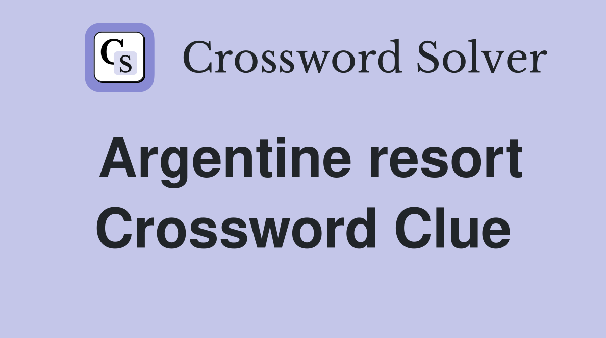 Argentine resort Crossword Clue