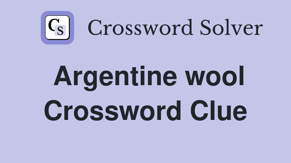 Argentine wool Crossword Clue