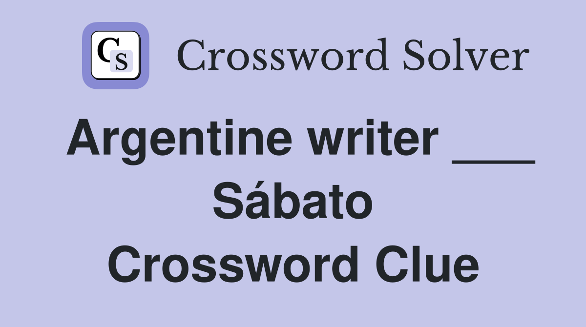 Argentine writer ___ Sábato Crossword Clue