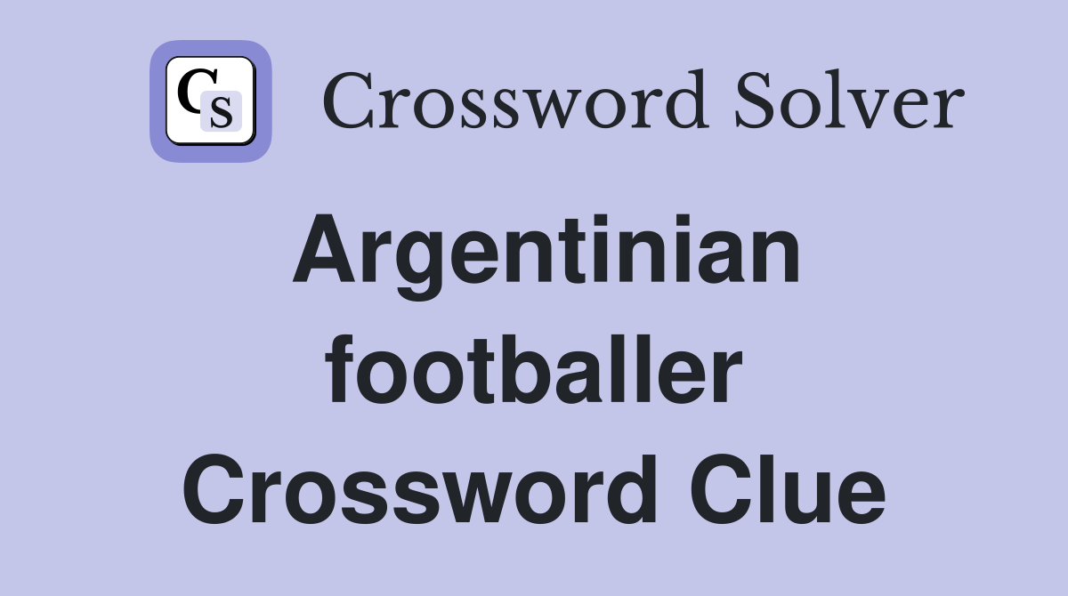 Argentinian footballer Crossword Clue