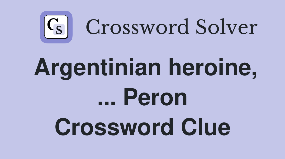 Argentinian heroine, ... Peron Crossword Clue